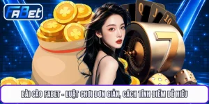 Bài Cào FABET - Luật Chơi Đơn Giản, Cách Tính Điểm Dễ Hiểu