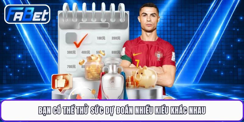 Bạn có thể thử sức dự đoán nhiều kiểu khác nhau