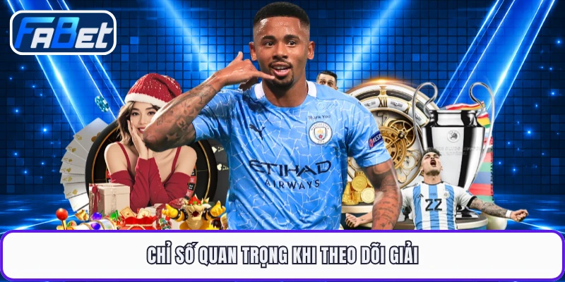 Chỉ số quan trọng khi theo dõi giải