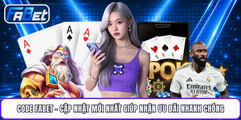Code FABET - Cập Nhật Mới Nhất Giúp Nhận Ưu Đãi Nhanh Chóng