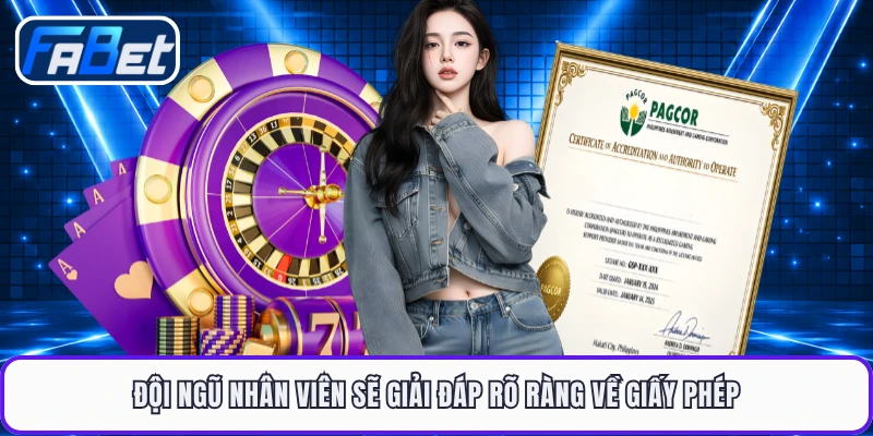 Đội ngũ nhân viên sẽ giải đáp rõ ràng về giấy phép