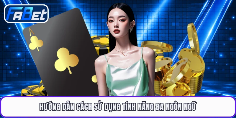 Hướng dẫn cách sử dụng tính năng đa ngôn ngữ