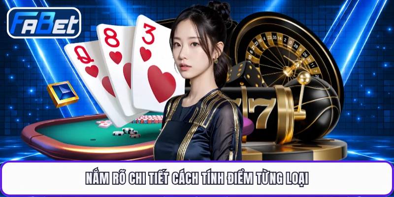 Nắm rõ chi tiết cách tính điểm từng loại